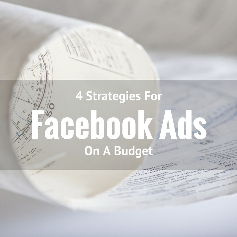 4 Strategies For Facebook Ads On A Budget